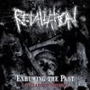 Retaliation - Exhuming The Past - 14 Years Of Nothing