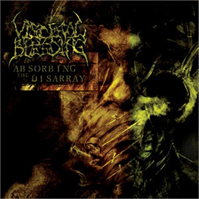 Visceral Bleeding - Absorbing The Disarray 