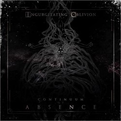 Ingurgitating Oblivion - Continuum Of Absence